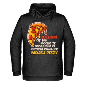 Kocham Cię tak że oddałbym Ci ostatni kawałek