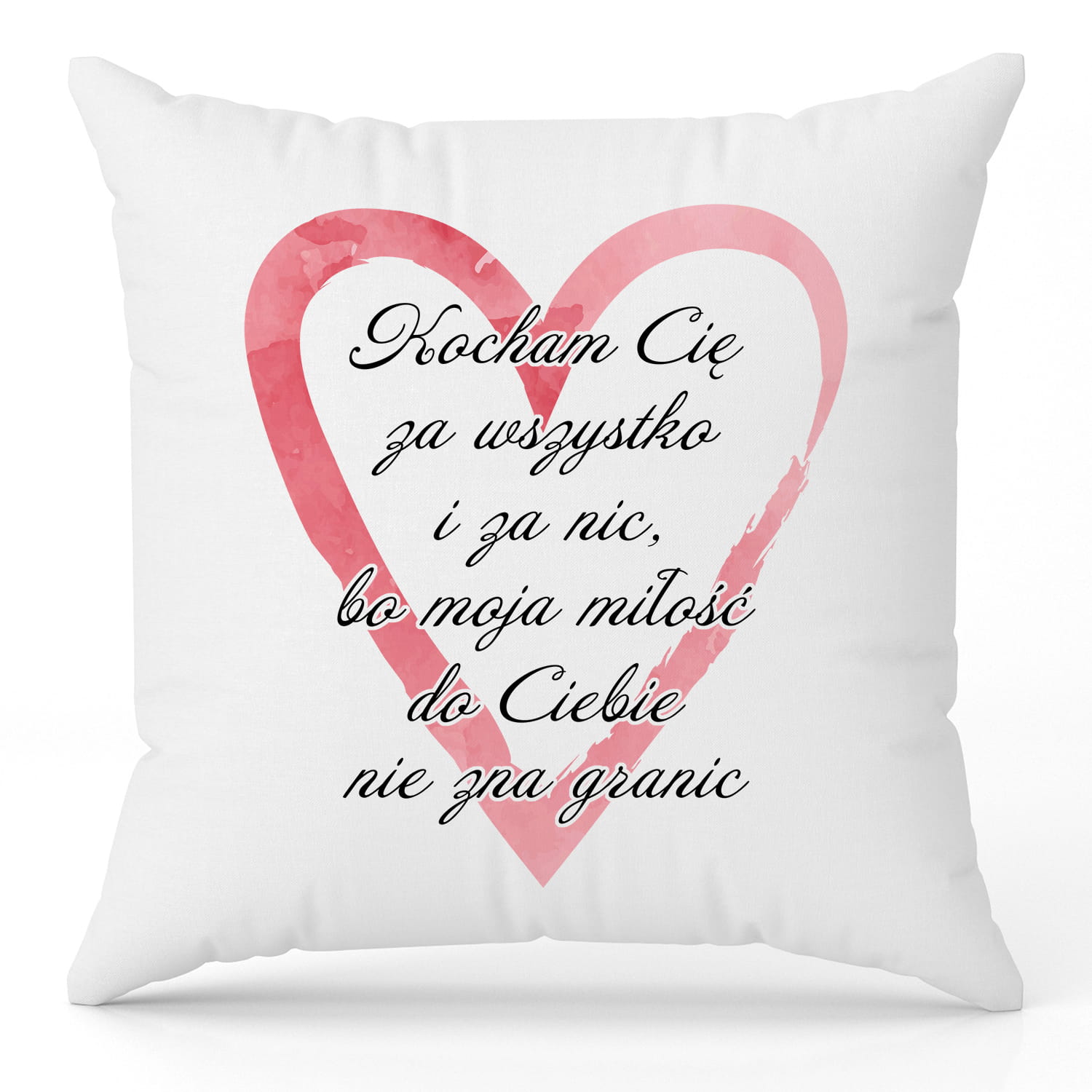 Kocham Cię za wszystko i za nic poduszka