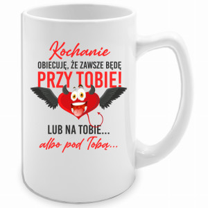Kochanie, obiecuję, że zawsze będę przy Tobie