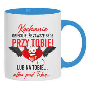 Kochanie, obiecuję że zawsze będę przy tobie