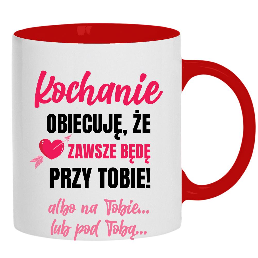 Kochanie, obiecuję, że zawsze będę kubek ucho kolor