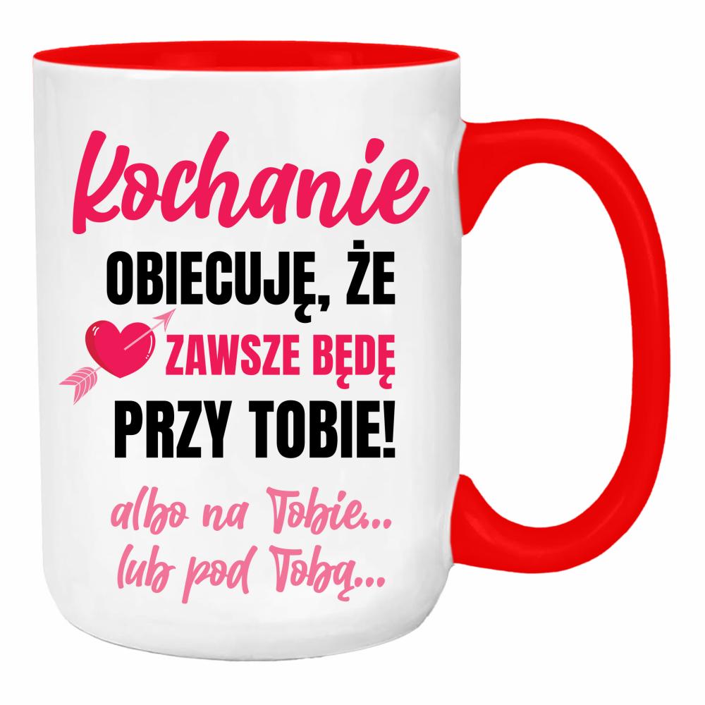 Kochanie, obiecuję, że zawsze będę duży kubek ucho kolor kolor red
