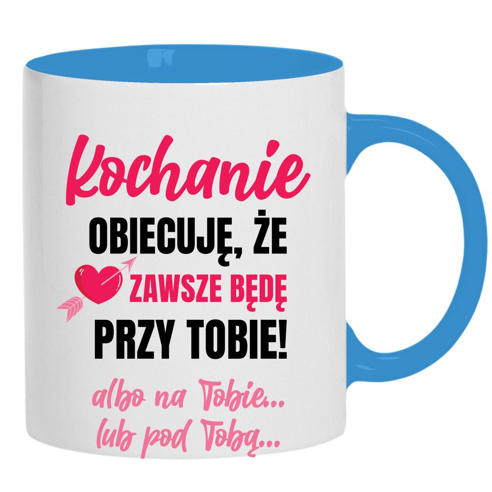 Kochanie, obiecuję, że zawsze będę kubek ucho kolor kolor jasnoniebieski