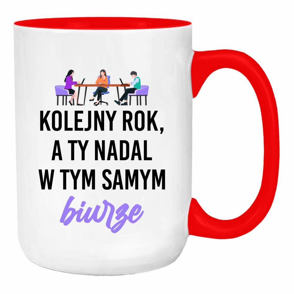 Kolejny rok, a Ty nadal w tym samym biurze duży kubek ucho kolor kolor red