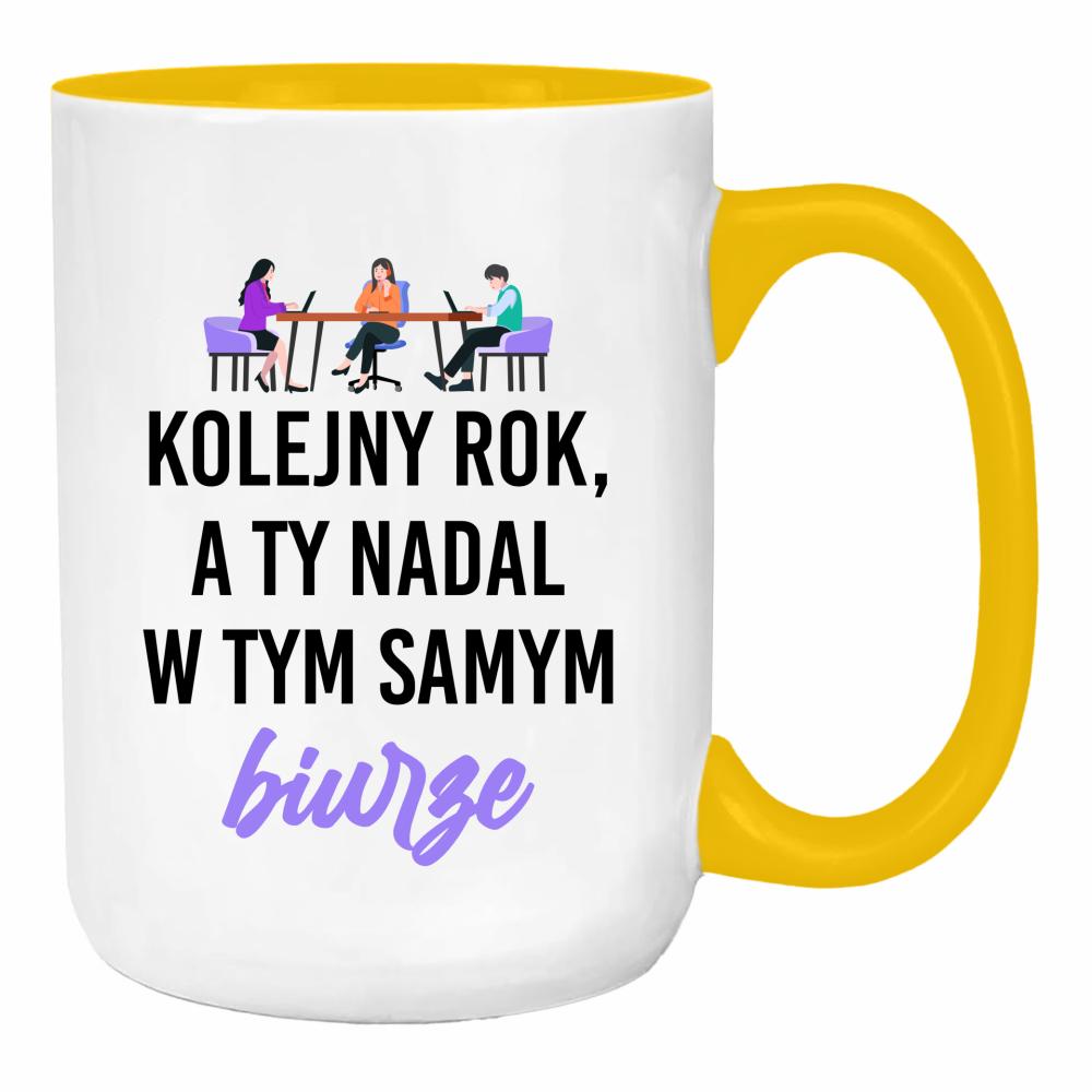 Kolejny rok, a Ty nadal w tym samym biurze duży kubek ucho kolor kolor żółty