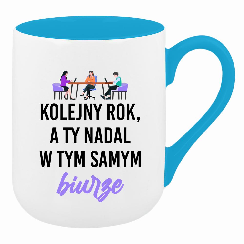 Kolejny rok, a Ty nadal w tym samym biurze kubek coffee kolor turkusowy