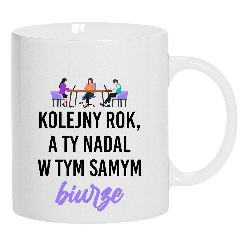 Kolejny rok, a Ty nadal w tym samym biurze kubek ucho kolor kolor biały