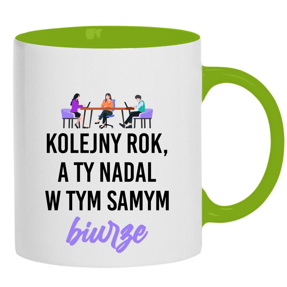 Kolejny rok, a Ty nadal w tym samym biurze kubek ucho kolor kolor zielony