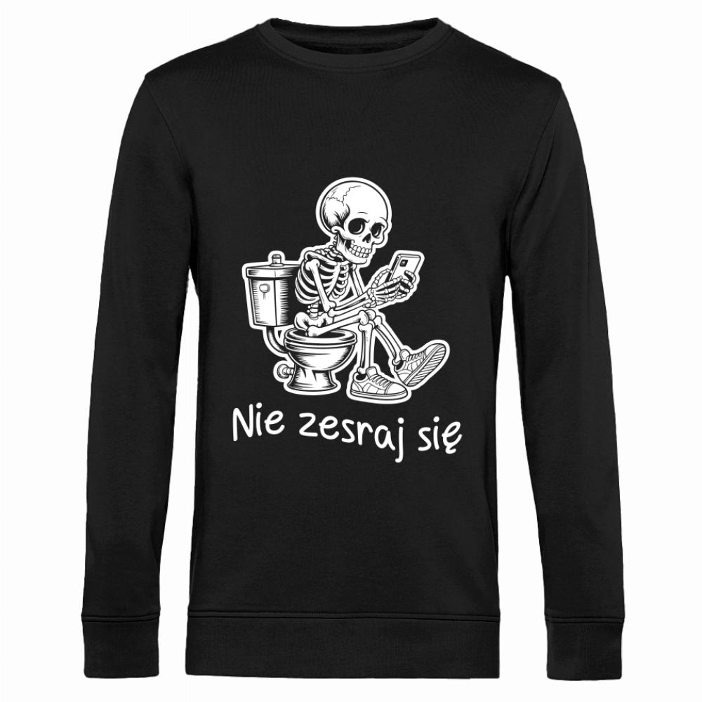 Koszulka Nie zesraj się bluza męska bez kaptura
