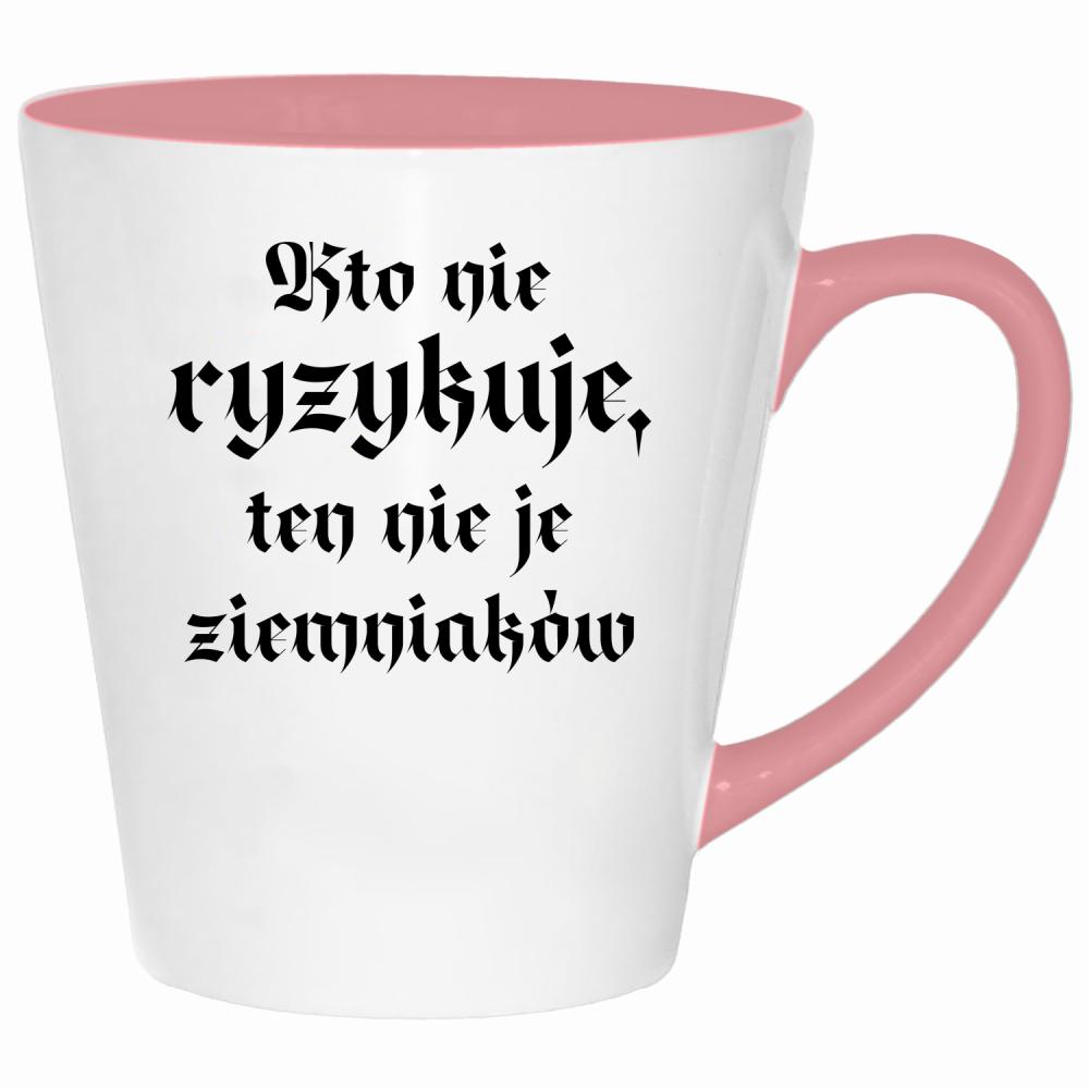 Kto nie ryzykuje, ten nie je ziemniaków kubek latte kolor pink