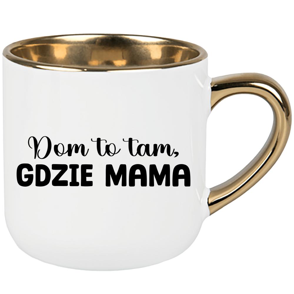 Kubek Dom to tam, gdzie mama kubek elegant duży