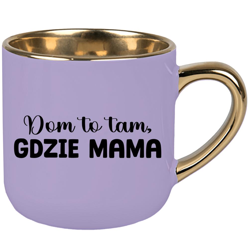 Kubek Dom to tam, gdzie mama kubek elegant duży kolor pastelowy fiolet