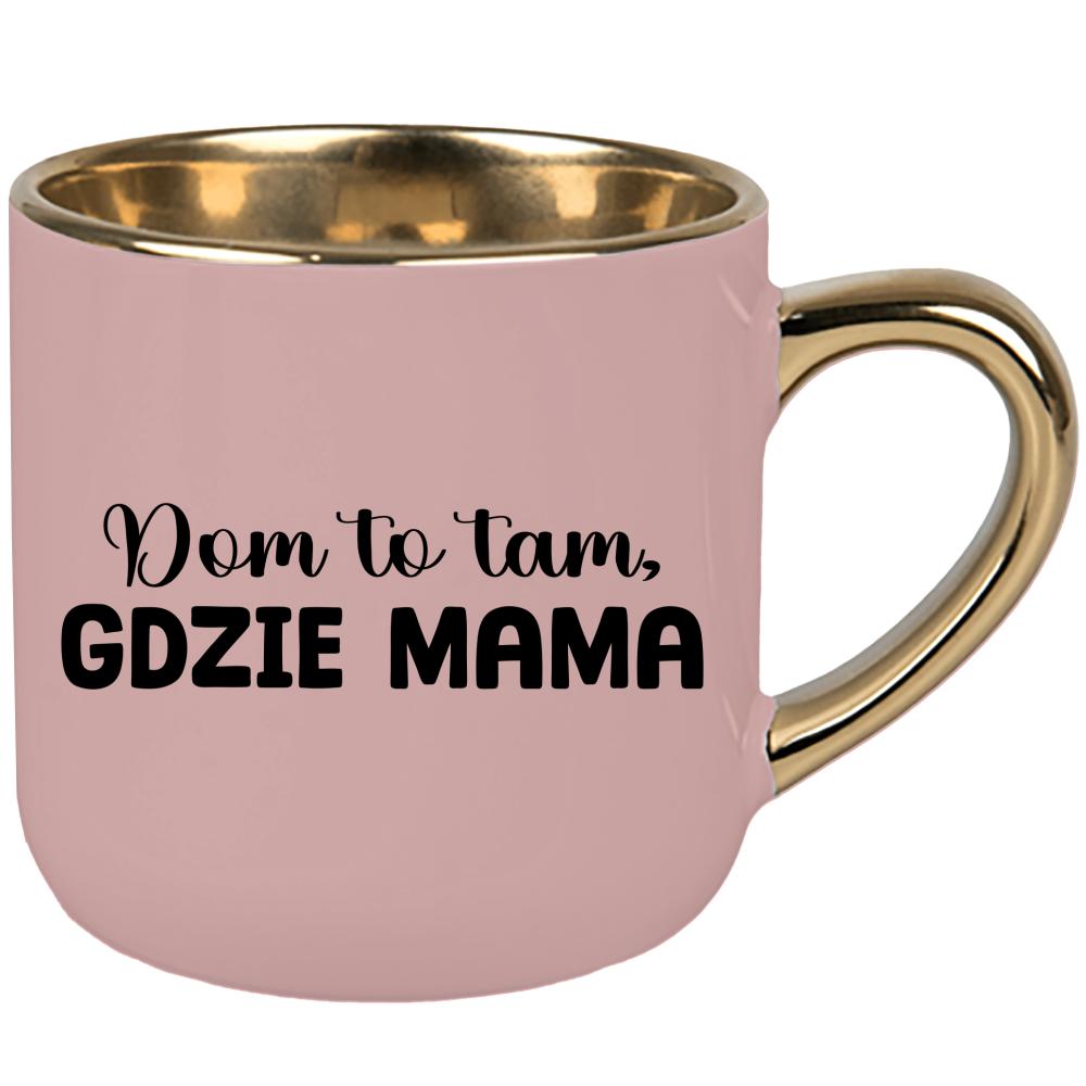 Kubek Dom to tam, gdzie mama kubek elegant duży kolor różowawo-szary