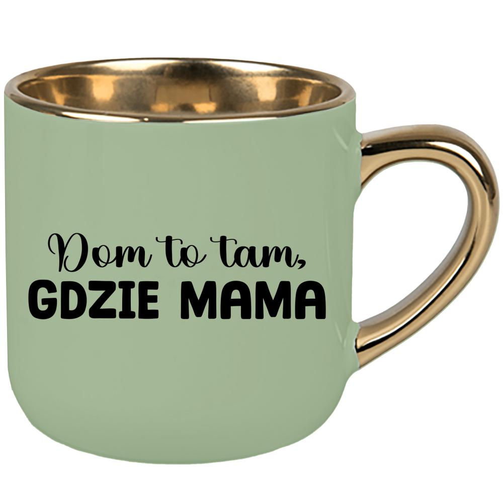 Kubek Dom to tam, gdzie mama kubek elegant duży kolor zielony 2