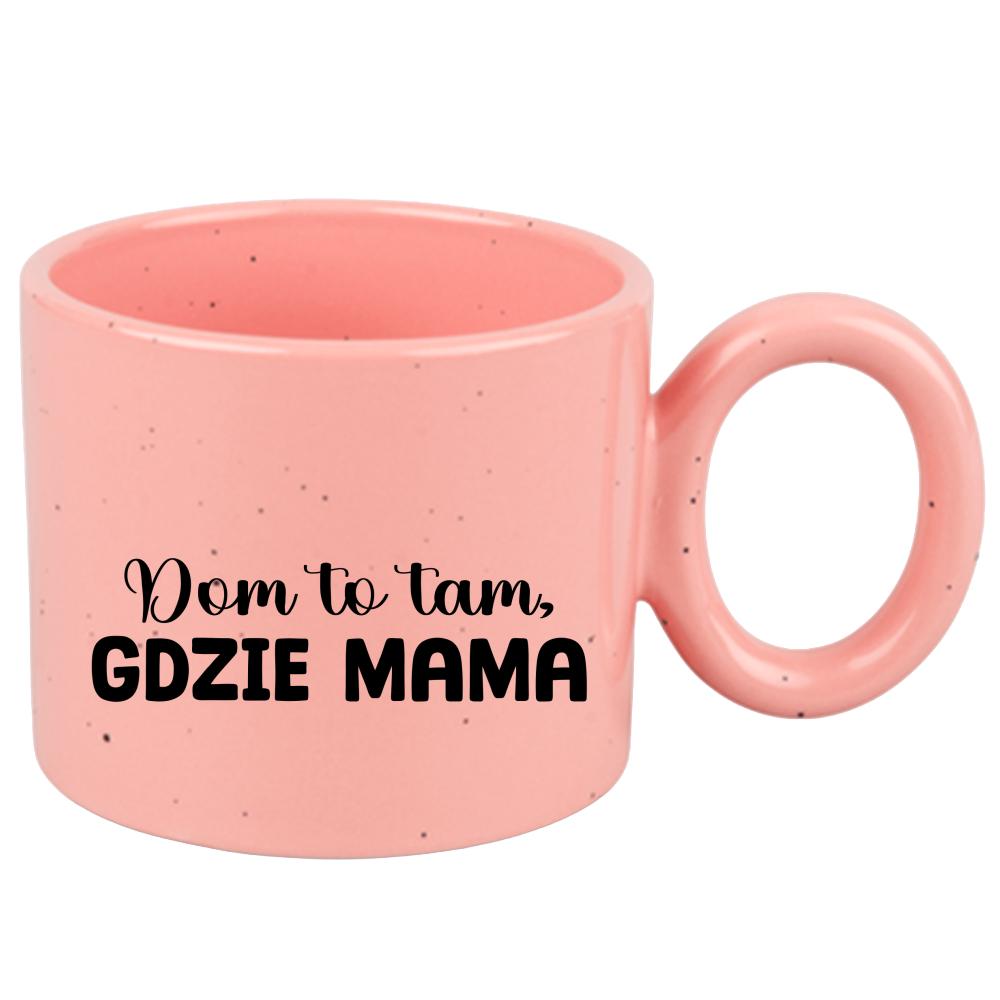 Kubek Dom to tam, gdzie mama kubek ravenna różowy