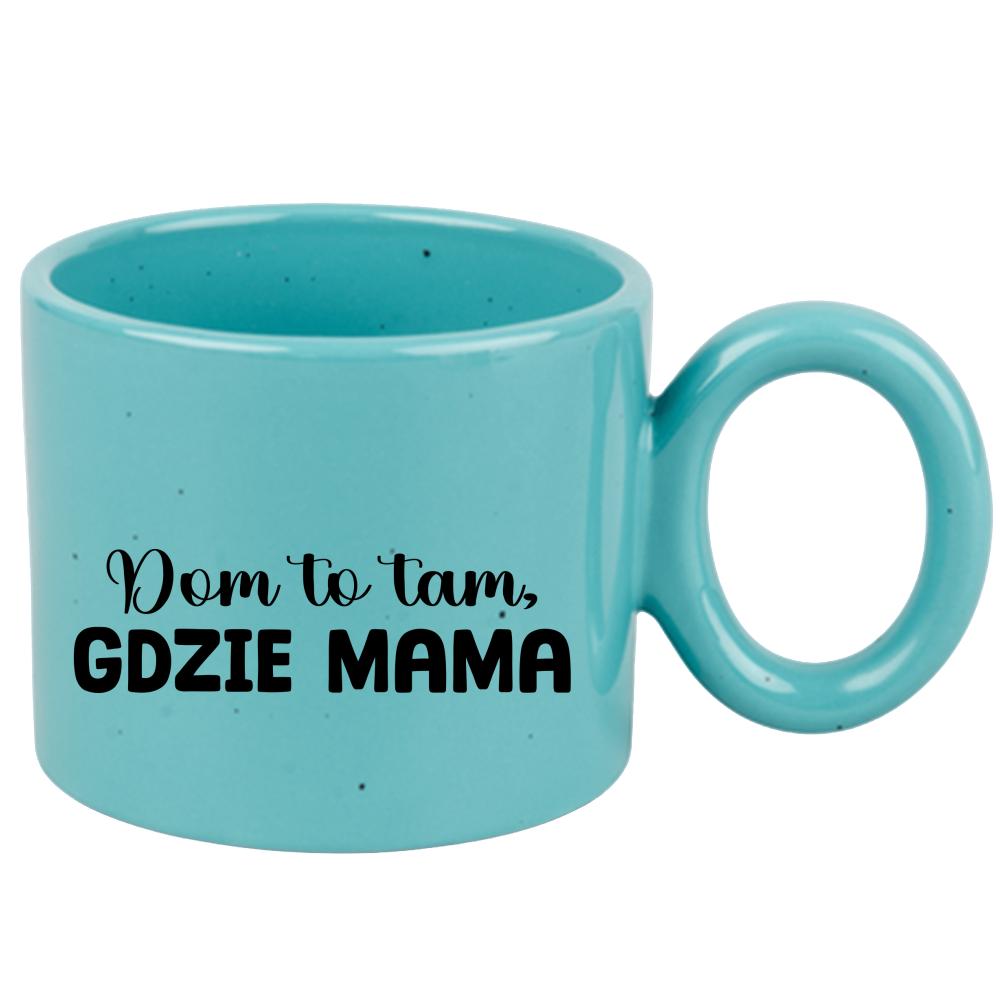 Kubek Dom to tam, gdzie mama kubek ravenna turkusowy kolor zielony 2