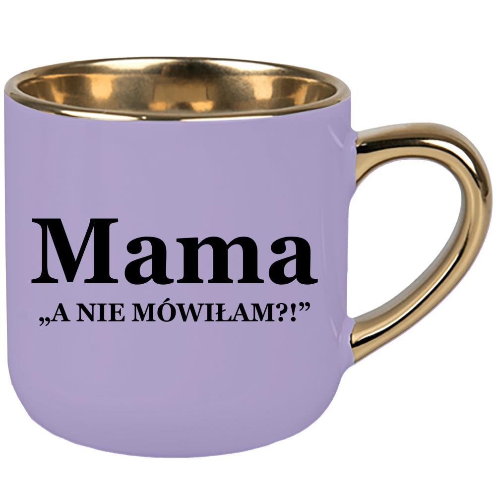 Kubek Mama – a nie mówiłam? kubek elegant duży kolor pastelowy fiolet