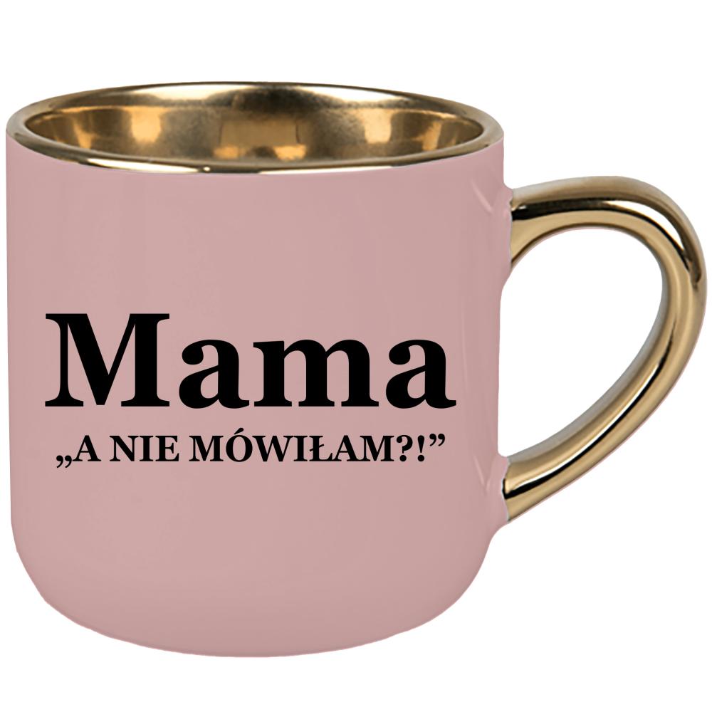 Kubek Mama – a nie mówiłam? kubek elegant duży kolor różowawo-szary