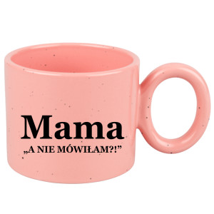 Kubek Mama – a nie mówiłam?