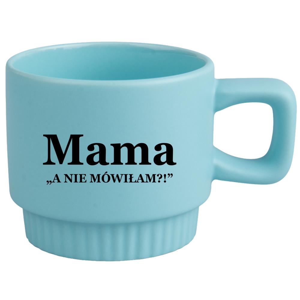 Kubek Mama – a nie mówiłam? kubek ryflowany niebieski kolor niebieski matowy