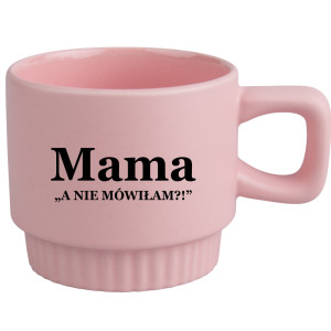 Kubek Mama – a nie mówiłam?