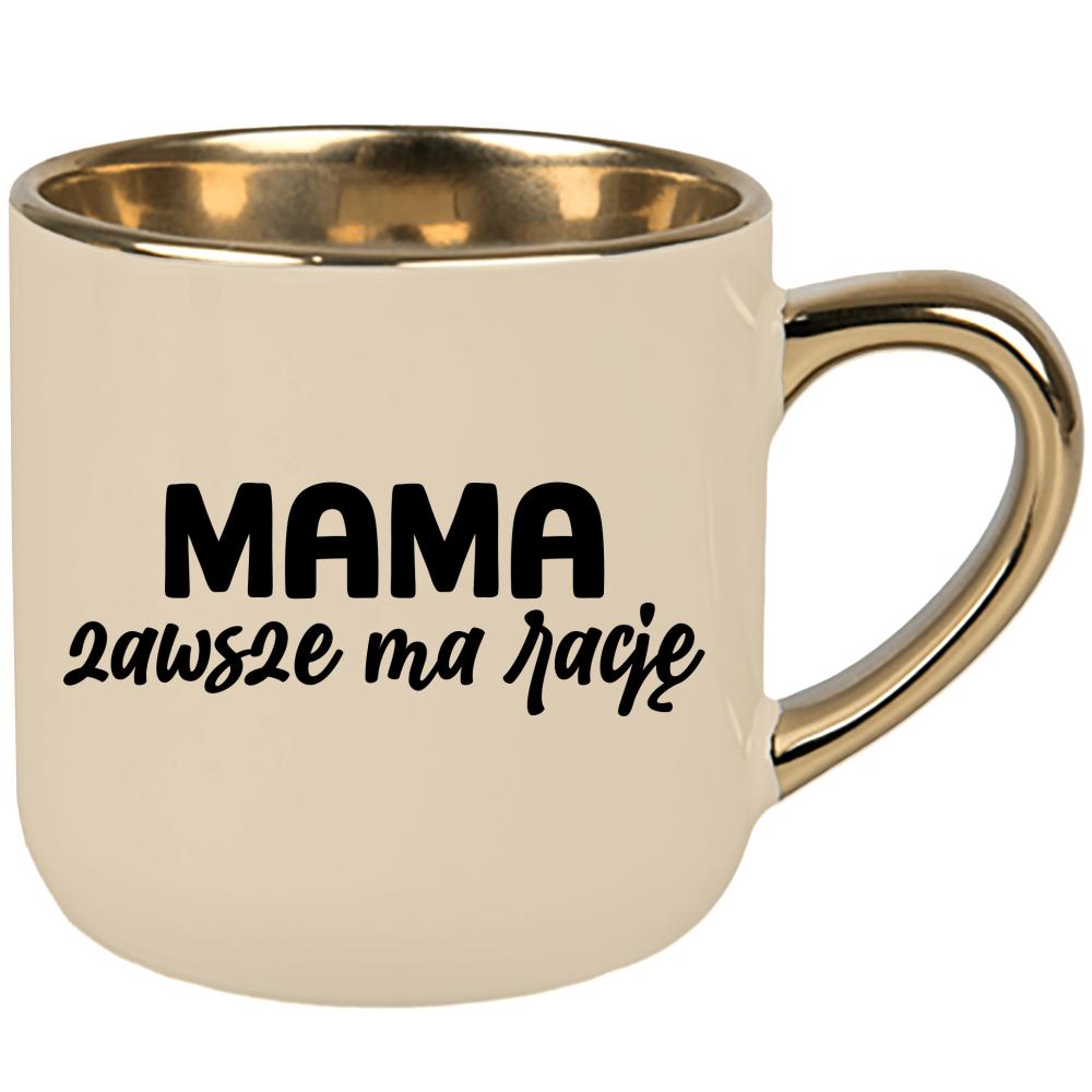 Kubek Mama zawsze ma rację kubek elegant duży kolor kremowy