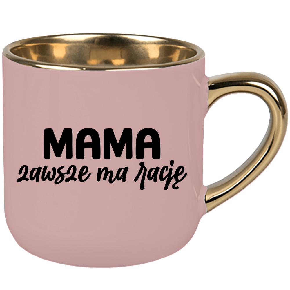 Kubek Mama zawsze ma rację kubek elegant duży kolor różowawo-szary