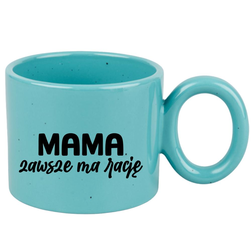 Kubek Mama zawsze ma rację kubek ravenna turkusowy