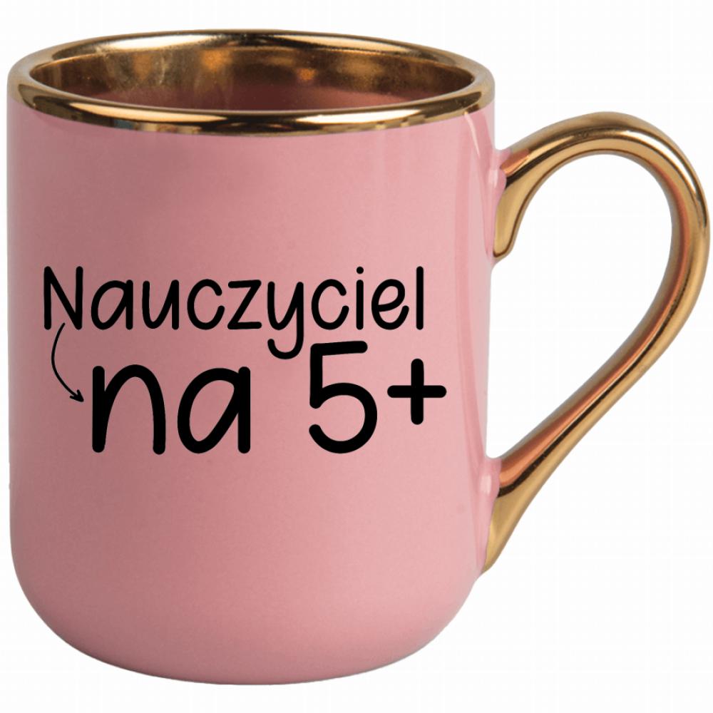 Kubek Nauczyciel na 5+ kubek elegant różowy kolor kremowy