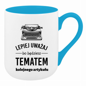 LEPIEJ UWAŻAJ BO BĘDZIESZ TEMATEM