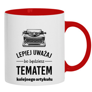 LEPIEJ UWAŻAJ BO BĘDZIESZ TEMATEM