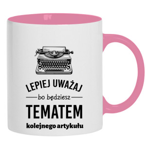LEPIEJ UWAŻAJ BO BĘDZIESZ TEMATEM