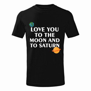 LOVE YOU TO THE MOON AND SATURN