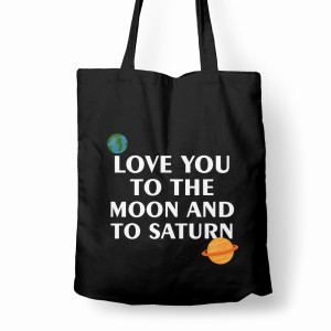 LOVE YOU TO THE MOON AND SATURN