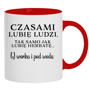 Lubię ludzi, tak jak herbatę w worku i pod wodą