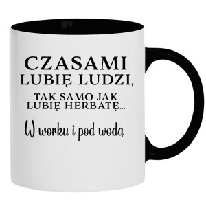Lubię ludzi, tak jak herbatę w worku i pod wodą