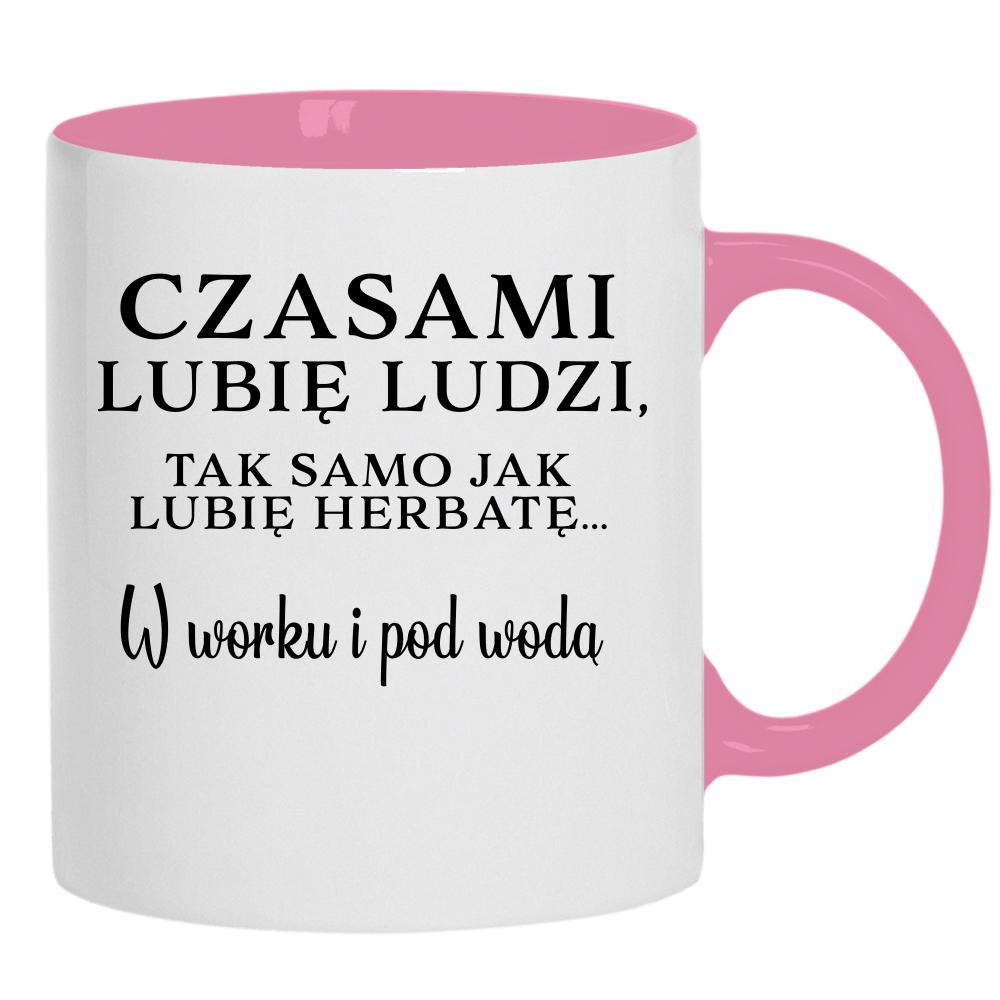 Lubię ludzi, tak jak herbatę w worku i pod wodą kubek ucho kolor kolor różowy