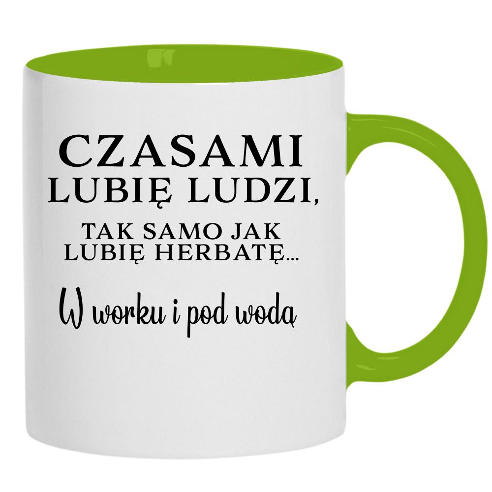 Lubię ludzi, tak jak herbatę w worku i pod wodą kubek ucho kolor kolor zielony
