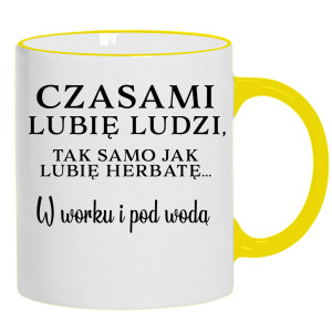 Lubię ludzi, tak jak herbatę w worku i pod wodą