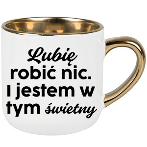 Lubię robić nic. I jestem w tym świetny.