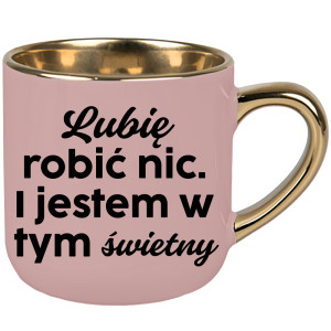 Lubię robić nic. I jestem w tym świetny.