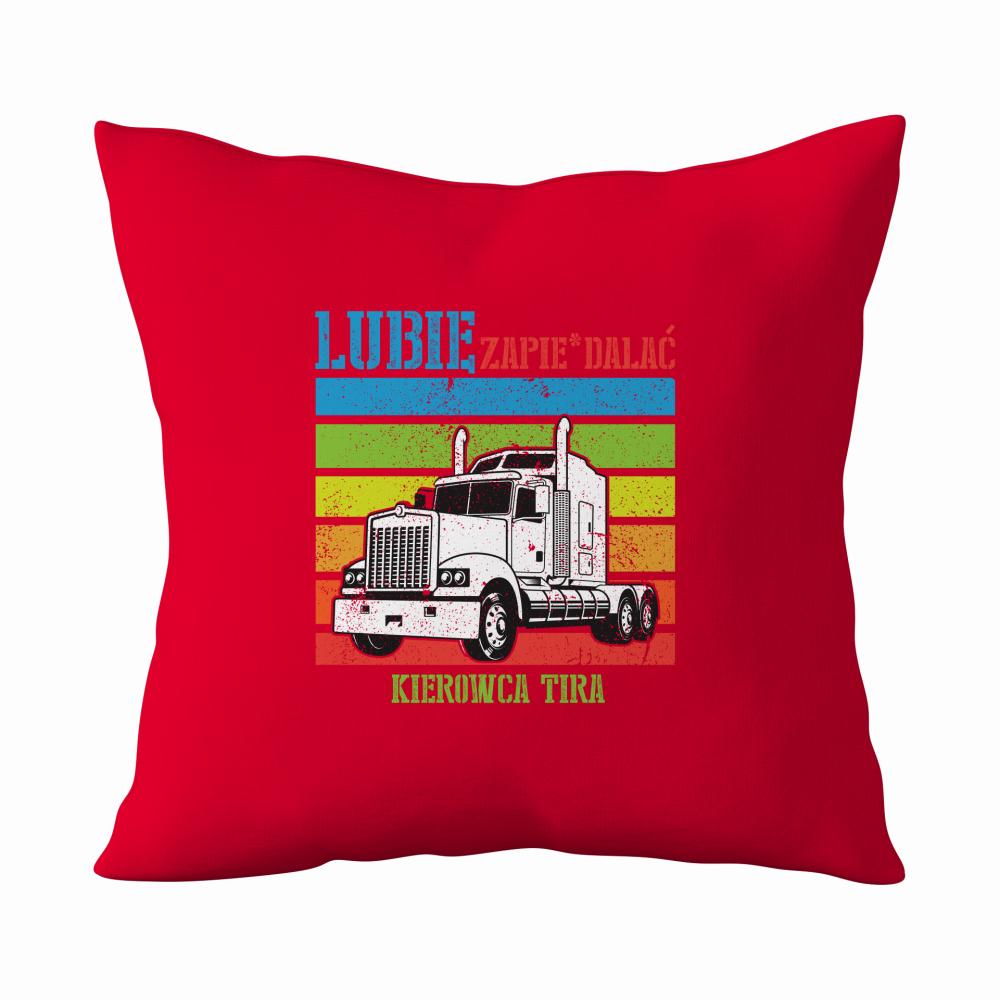 Lubię Zapier*alać Tir poduszka kolor czerwony