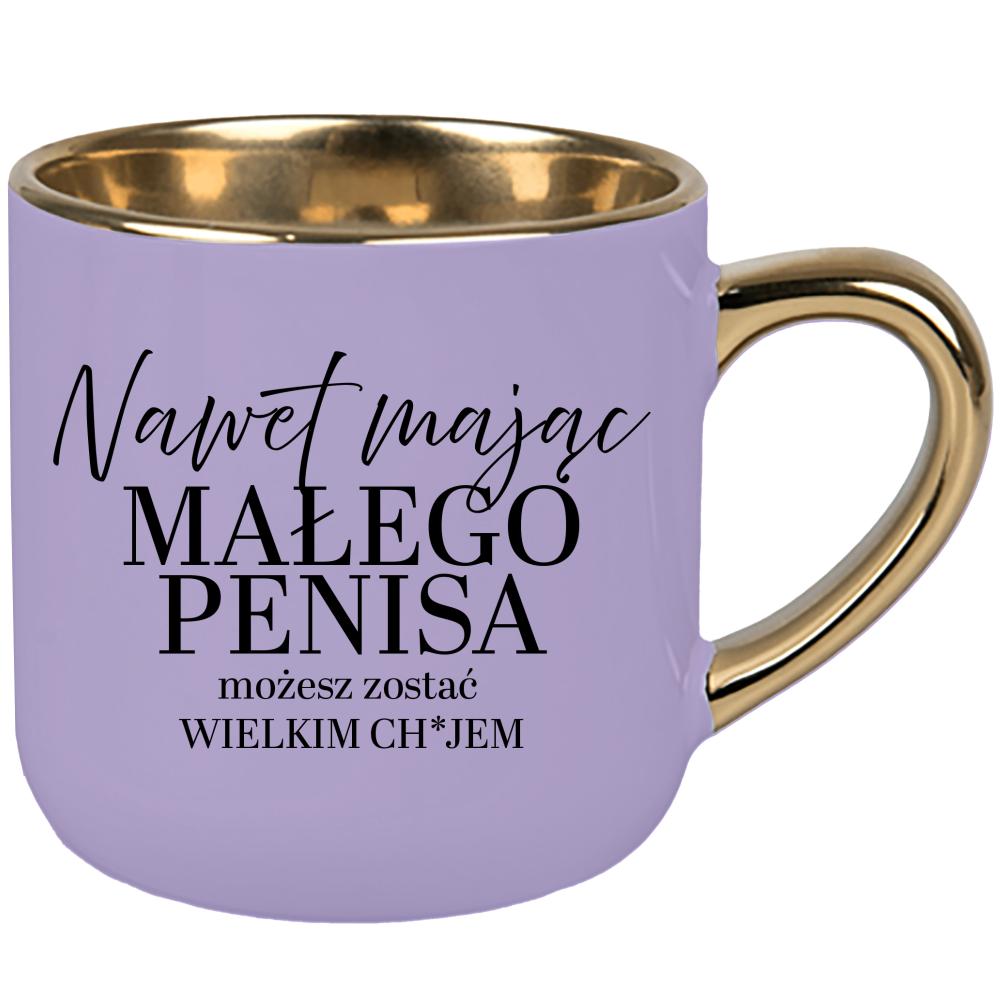Mając małego pe#isa możesz być wielkim ch#jem kubek elegant duży