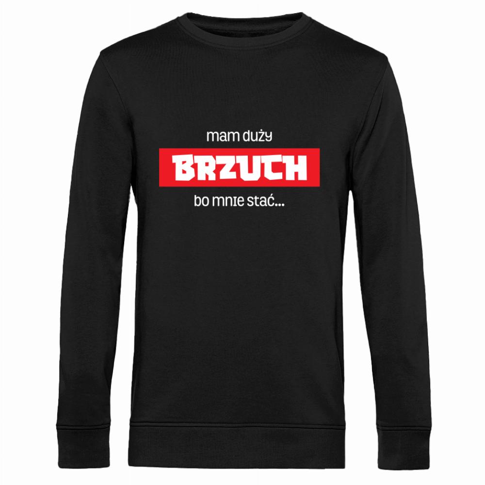 MAM DUŻY BRZUCH BO MNIE STAĆ bluza męska bez kaptura