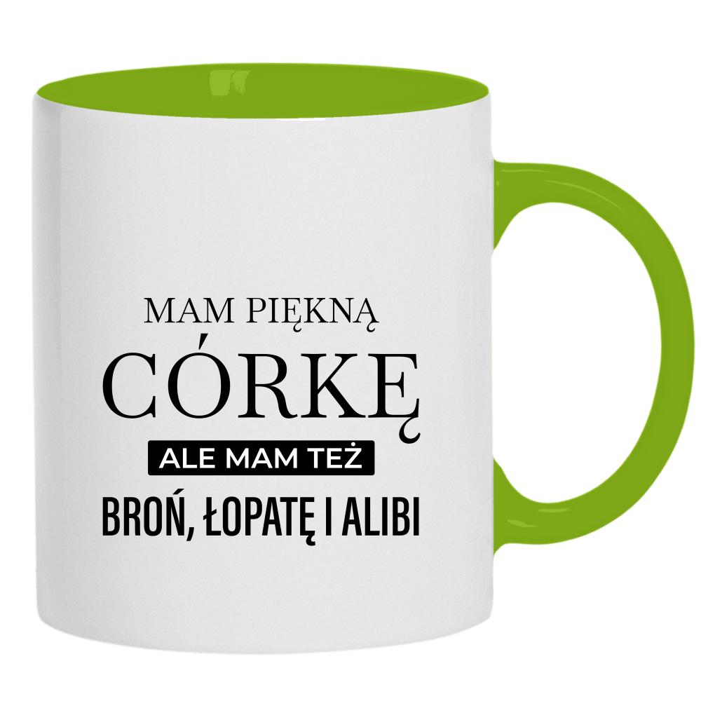 Mam piękną córkę mam też broń alibi łopatę kubek ucho kolor kolor zielony