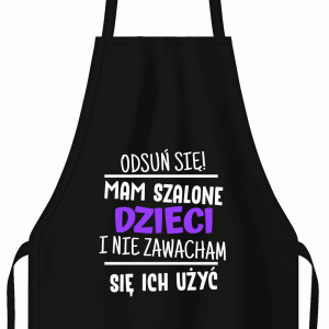 Mam szalone dzieci i nie zawaham się ich użyć