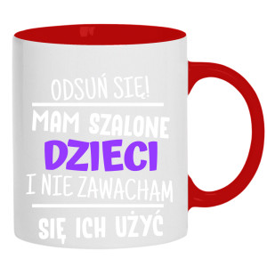 Mam szalone dzieci i nie zawaham się ich użyć