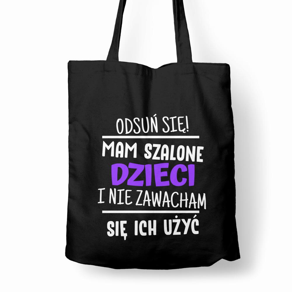 Mam szalone dzieci i nie zawaham się ich użyć torba bawełniana