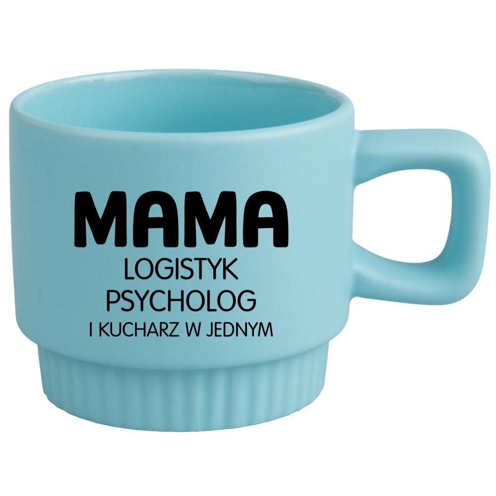 Mama – logistyk, psycholog i kucharz w jednym kubek ryflowany niebieski