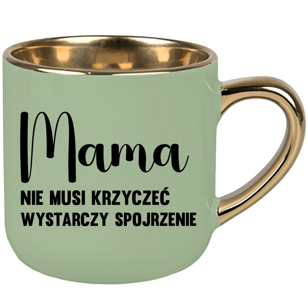 Mama – nie musi krzyczeć, wystarczy spojrzenie kubek elegant duży kolor zielony 2